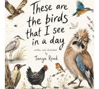 These Are the Birds That I See in a Day: A Gentle Rhyming Story About Birds, Nature and Noticing the World Around Us (The Noticing Nature Books)