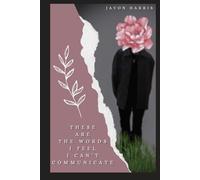 These are the words I feel I can't communicate