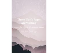 These Blank Pages Are Waiting for Your Memories Fill Them With Life: Motivational and Inspirational Lined Notebook
