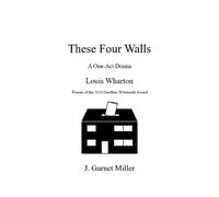These Four Walls: A One-Ac DRama