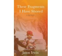 These Fragments I Have Shored: A Memoir