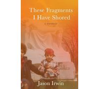 These Fragments I Have Shored: A Memoir