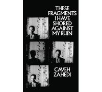 These Fragments I Have Shored Against My Ruin