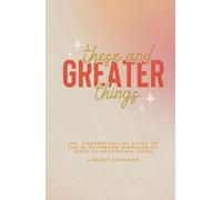 These & Greater Things: The Chronological Study of the 36 Recorded Miracles of Jesus in Devotional Form
