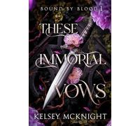 These Immortal Vows: A Vampire Romantasy of Power, Temptation & Fate (Bound by Blood)