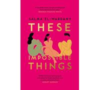 These Impossible Things: An unforgettable story of love and friendship