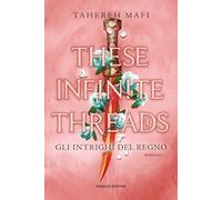 These infinite threads. Gli intrighi del regno (Young adult)
