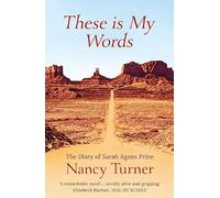 These is My Words: The Diary of Sarah Agnes Prine, 1881-1901