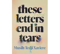 These Letters End in Tears: A Novel