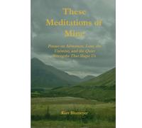 These Meditations of Mine: Poems on Adventure, Love, the Universe, and the Quiet Strengths That Shape Us