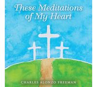 These Meditations of My Heart