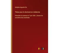Thèse pour le doctorat en médecine: Présentée et soutenue le 7 juin 1838. I, Donner les caractères des arachnides