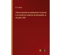 Thèse présentée et publiquement soutenue à la Faculté de médecine de Montpellier, le 30 juillet 1838