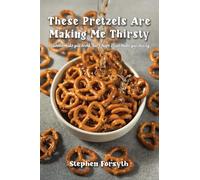 These Pretzels Are Making Me Thirsty: I cannot make you drink, but I hope I can make you thirsty