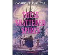 These Shattered Spires: A queer, gothic fantasy YA, perfect for fans of The Atlas Six and Gideon the Ninth (Wyrdos)