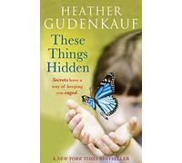 THESE THINGS HIDDEN: A Chilling Psychological Suspense Novel Where the Truth Could Destroy Everything