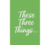These Three Things... (Sage Edition - Hardcover): A Daily Journal for Reflections, Quotes, and Doodles