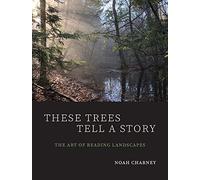 These Trees Tell a Story: The Art of Reading Landscapes