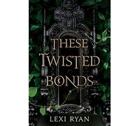 These Twisted Bonds: the spellbinding conclusion to the stunning fantasy romance These Hollow Vows: 2