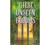 These Unseen Blooms: A Cozy Epic Romantasy (The Rendworld Trilogy)