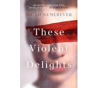 These Violent Delights: The addictive new dark academia you've been waiting for!
