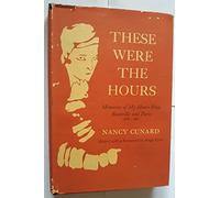 These Were the Hours: Memories of My Hours Press, Reanville and Paris, 1928-1931