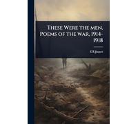These Were the men, Poems of the war, 1914-1918