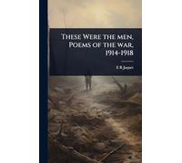 These Were the men, Poems of the war, 1914-1918