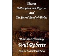 Theseus Bellerophon and Pegasus and The Sacred Band of Thebes