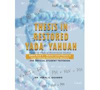 THESIS IN RESTORED YADA YAHUAH: Master of Biblical Restoration Studies (Master of Biblical Restoration Studies (MBRS): The Official Student Textbook Series)
