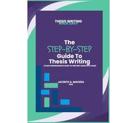 THESIS WRITING MADE EASY The Step-by-Step Guide To Thesis Writing: Your Comprehensive Guide To Writing Thesis With Ease