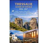 THESSALIE GUIDE DE VOYAGE 2026-2027: Conseils essentiels, trésors cachés, excursions pittoresques d’une journée et expériences grecques authentiques