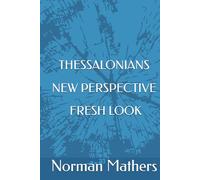 THESSALONIANS NEWPERSPECTIVE A FRESH LOOK