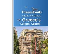 Thessaloniki: A Modern Guide To Greece’s Cultural Capital