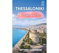 THESSALONIKI REISEFÜHRER 2026: Erleben Sie einen unvergesslichen Touristenurlaub in Griechenlands zweitgrößter Stadt