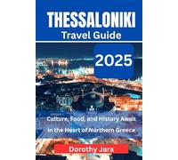 THESSALONIKI TRAVEL GUIDE 2025: Culture, Food, and History Await in the Heart of Northern Greece