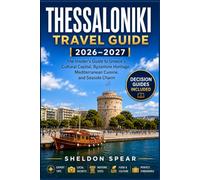 Thessaloniki Travel Guide 2026-2027: The Insider’s Guide to Greece’s Cultural Capital of Byzantine Heritage, Mediterranean Cuisine, and Seaside Charm ... Guides for Planning the Perfect Visit)
