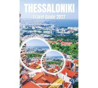Thessaloniki Travel Guide 2027: Navigating the Streets, History, and Culinary Scene of Northern Greece's Coastal City