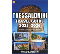 THESSALONIKI TRAVEL GUIDE: Byzantine Wonders, Seaside Promenades, Ancient Stone & Hidden City Stories (FREELAND JOURNEY)