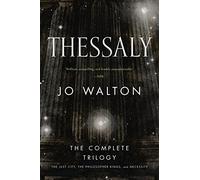 Thessaly: The Complete Trilogy (the Just City, the Philosopher Kings, Necessity) [Idioma Inglés]