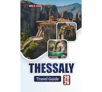 THESSALY TRAVEL GUIDE 2026: Discover Top Attractions, Ancient Ruins, Scenic Landscapes, Local Cuisine, and Outdoor Adventures in Greece