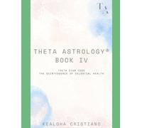 Theta Astrology - Book IV - Theta Star Code: The Quintessence of Celestial Health