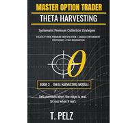 THETA HARVESTING (MASTER OPTION TRADER SERIES): Systematic Premium Collection Strategies