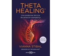 ThetaHealing® - Edición revisada y actualizada: Una poderosa técnica de sanación energética (SIN COLECCION)