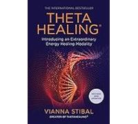 Thetahealing (r): Introducing An Extraordinary Energy Healing Modality
