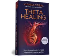 ThetaHealing. Uno straordinario metodo di guarigione energetica. Nuova ediz.