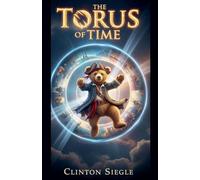 TheTorus of Time: 1 (Bolivian Time Traveler)