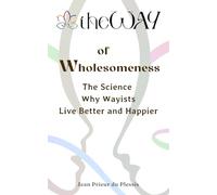 theWAY of Wholesomeness: The Science Why Wayists Live Better and Happier
