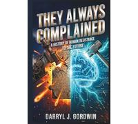 They Always Complained: A History of Human Resistance to the Future