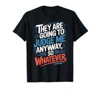 They Are Going To Judge Me Anyway So Whatever Resiliencia Camiseta